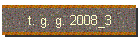 t. g. g. 2008_3